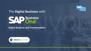 ENSIVO
The with
Digital Business
Digital Business and Transforma on
 