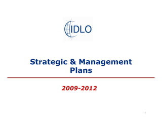 Strategic & Management
          Plans

      2009-2012



                         1
 