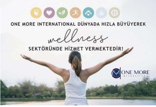 ONE MORE INTERNATIONAL DÜNYADA HIZLA BÜYÜYEREK
SEKTÖRÜNDE HİZMET VERMEKTEDİR!
 