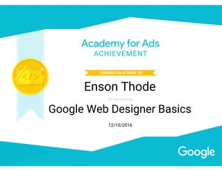 Google Web Designer Basics
12/15/2016
Enson Thode
 