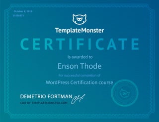 Is awarded to
For successful completion of
Enson Thode
WordPress Certification course
October 6, 2016
10358873
 