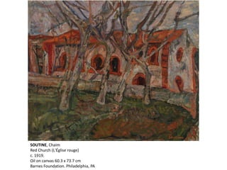 SOUTINE, Chaim
Red Church (L'Église rouge)
c. 1919.
Oil on canvas 60.3 x 73.7 cm
Barnes Foundation. Philadelphia, PA
 