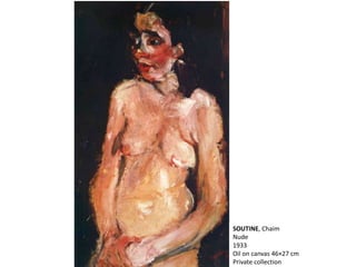 SOUTINE, Chaim
Nude
1933
Oil on canvas 46×27 cm
Private collection
 