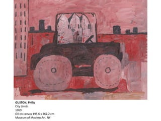 GUSTON, Philip
City Limits
1969
Oil on canvas 195.6 x 262.2 cm
Museum of Modern Art. NY
 