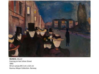 MUNCH, Edvard
Evening on Karl Johan Street
1892
Oil on canvas 84.5 cm x 121 cm
Rasmus Meyer Collection. Norway
 