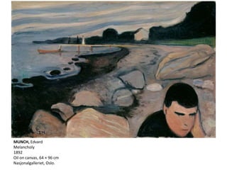 MUNCH, Edvard
Melancholy
1892
Oil on canvas, 64 × 96 cm
Nasjonalgalleriet, Oslo.
 