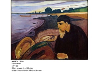 MUNCH, Edvard
Melancholy
1894-96
Oil on canvas, 81 × 100.5 cm
Bergen kunstmuseum, Bergen, Norway.
 
