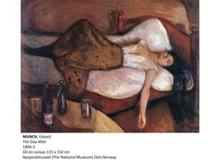 MUNCH, Edvard
The Day After
1894-5
Oil on canvas 115 x 152 cm
Nasjonalmuseet (The National Museum) Oslo Norway
 