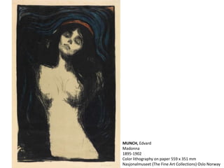 MUNCH, Edvard
Madonna
1895-1902
Color lithography on paper 559 x 351 mm
Nasjonalmuseet (The Fine Art Collections) Oslo Norway
 