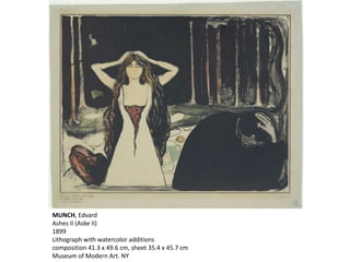 MUNCH, Edvard
Ashes II (Aske II)
1899
Lithograph with watercolor additions
composition 41.3 x 49.6 cm, sheet 35.4 x 45.7 cm
Museum of Modern Art. NY
 