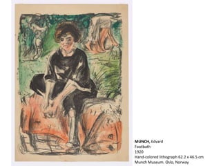 MUNCH, Edvard
Footbath
1920
Hand-colored lithograph 62.2 x 46.5 cm
Munch Museum. Oslo, Norway
 