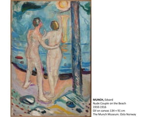 MUNCH, Edvard
Nude Couple on the Beach
1910-1916
Oil on canvas 134 × 91 cm
The Munch Museum. Oslo Norway
 