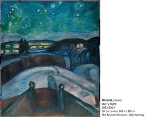 MUNCH, Edvard
Starry Night
1922-1924
Oil on canvas 140 × 119 cm
The Munch Museum. Oslo Norway
 