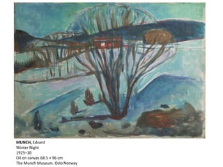 MUNCH, Edvard
Winter Night
1925–30
Oil on canvas 68.5 × 96 cm
The Munch Museum. Oslo Norway
 