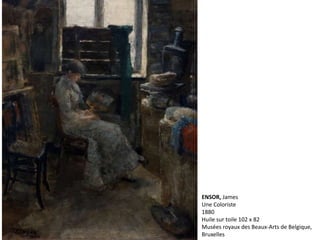 ENSOR, James
Une Coloriste
1880
Huile sur toile 102 x 82
Musées royaux des Beaux-Arts de Belgique,
Bruxelles
 