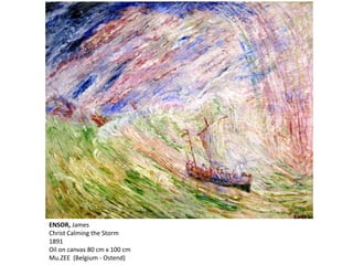ENSOR, James
Christ Calming the Storm
1891
Oil on canvas 80 cm x 100 cm
Mu.ZEE (Belgium - Ostend)
 