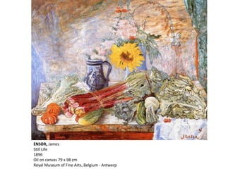 ENSOR, James
Still Life
1896
Oil on canvas 79 x 98 cm
Royal Museum of Fine Arts, Belgium - Antwerp
 