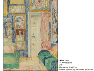 ENSOR, James
The Artist's Studio
1930
Oil on canvas 66 x 84 cm
Museum Boijmans Van Beuningen. Rotterdam.
 