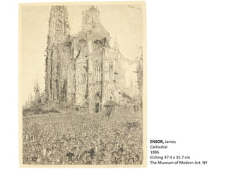 ENSOR, James
Cathedral
1886
Etching 47.4 x 35.7 cm
The Museum of Modern Art. NY
 