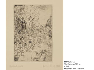 ENSOR, James
The Mocking of Christ
c.1886
Etching 150 mm x 230 mm
 