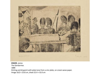 ENSOR, James
The Gendarmes
1888
Etching and drypoint with plate tone from a zinc plate, on cream wove paper.
Image 18.0 × 23.8 cm, sheet 22.4 × 32.0 cm
 