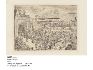 ENSOR, James
Roman Victory
1889
Etching and drypoint 22.6 x 32 cm
The Museum of Modern Art. NY
 