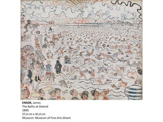 ENSOR, James
The Baths at Ostend
1890
37,4 cm x 45,4 cm
Museum: Museum of Fine Arts Ghent
 