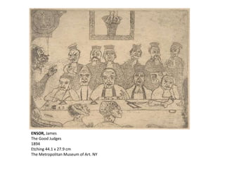 ENSOR, James
The Good Judges
1894
Etching 44.1 x 27.9 cm
The Metropolitan Museum of Art. NY
 