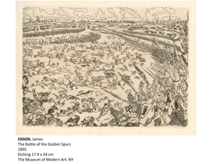 ENSOR, James
The Battle of the Golden Spurs
1895
Etching 17.9 x 24 cm
The Museum of Modern Art. NY
 