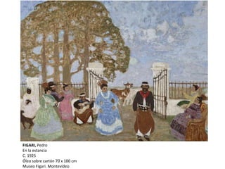 FIGARI, Pedro
En la estancia
C. 1925
Óleo sobre cartón 70 x 100 cm
Museo Figari. Montevideo
 