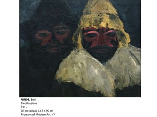 NOLDE, Emil
Two Russians
1915
Oil on canvas 73.4 x 90 cm
Museum of Modern Art. NY
 