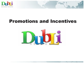 •   Promotions and Incentives



           •N E T W O R K
 
