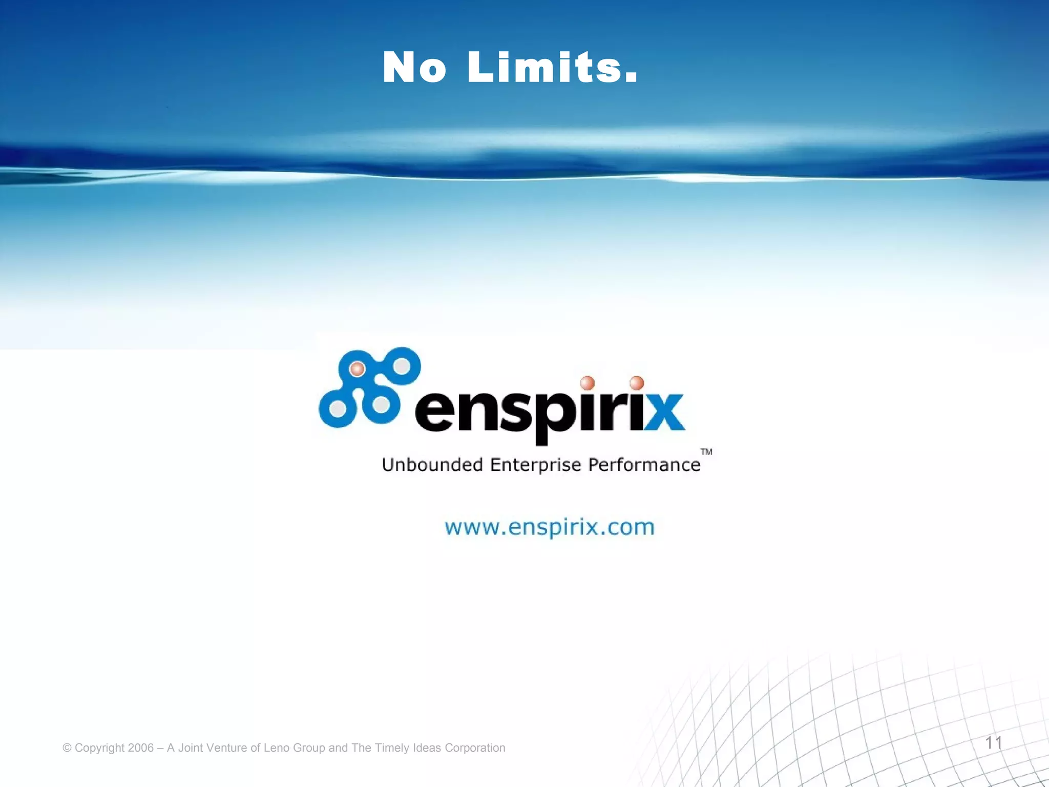 No Limits.  ©  Copyright 2006 – A Joint Venture of Leno Group and The Timely Ideas Corporation 