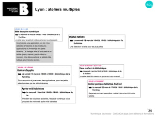 Lyon : ateliers multiples
39
BloG
Numérique Jeunesse - CotCotCot-apps.com éditions et formations
 