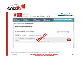 03/04/2012   Les aspects techniques de l’intégration des ressources   26
                     numériques dans l’offre documentaire
 