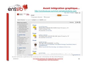 Avant intégration graphique…
               http://univtoulouse.summon.serialssolutions.com




03/04/2012   Les aspects techniques de l’intégration des ressources   31
                     numériques dans l’offre documentaire
 