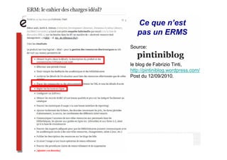 Ce que n’est
   pas un ERMS
Source:


le blog de Fabrizio Tinti,
http://pintiniblog.wordpress.com/
Post du 12/09/2010.
 