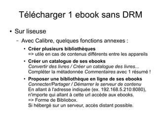 Télécharger 1 ebook sans DRM
● Sur tablette iPad :
– Depuis l'ordinateur / iTunes :
● Télécharger 1 ebook (Ebooksgratuits,...