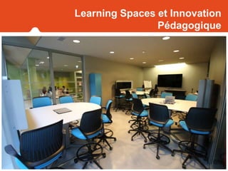 Learning Spaces et Innovation
Pédagogique
 