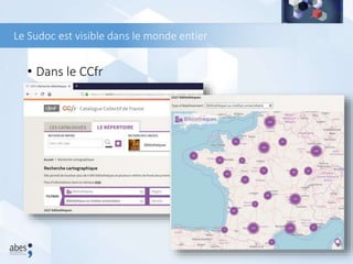 • Dans le CCfr
Le Sudoc est visible dans le monde entier
 