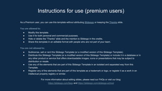 As a Premium user, you can use this template without attributing Slidesgo or keeping the Thanks slide.
You are allowed to:
● Modify this template.
● Use it for both personal and commercial purposes.
● Hide or delete the “Thanks” slide and the mention to Slidesgo in the credits.
● Share this template in an editable format with people who are not part of your team.
You are not allowed to:
● Sublicense, sell or rent this Slidesgo Template (or a modified version of this Slidesgo Template).
● Distribute this Slidesgo Template (or a modified version of this Slidesgo Template) or include it in a database or in
any other product or service that offers downloadable images, icons or presentations that may be subject to
distribution or resale.
● Use any of the elements that are part of this Slidesgo Template in an isolated and separated way from this
Template.
● Register any of the elements that are part of this template as a trademark or logo, or register it as a work in an
intellectual property registry or similar.
For more information about editing slides, please read our FAQs or visit our blog:
https://slidesgo.com/faqs and https://slidesgo.com/slidesgo-school
Instructions for use (premium users)
 