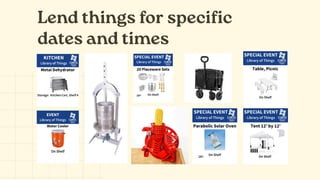 Lend things for specific
dates and times
 