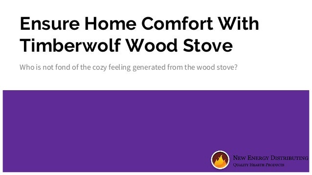 Ensure Home Comfort With Timberwolf Wood Stove
