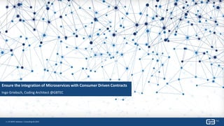 1 | Titel| 7. Juni 2019
1 | © GBTEC Software + Consulting AG 2019
Titelmasterformat durch Klicken bearbeiten
Folienmaster
Ingo Griebsch, Coding Architect @GBTEC
Ensure the integration of Microservices with Consumer Driven Contracts
 