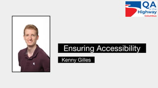 ⠀Ensuring Accessibility⠀
⠀Kenny Gilles⠀
 