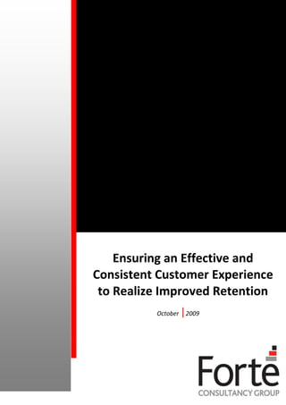 Ensuring an Effective and
Consistent Customer Experience
 to Realize Improved Retention
          October   |2009
 