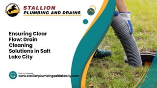 www.stallionplumbingsaltlakecity.com
Visit Our Website
Ensuring Clear
Flow: Drain
Cleaning
Solutions in Salt
Lake City
 