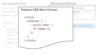 my-button-styles.html:
<link rel="import"
href="bower_components/polymer/polymer-element.html">
<dom-module id="my-button-...