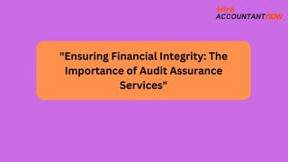 "Ensuring Financial Integrity: The
Importance of Audit Assurance
Services"
 
