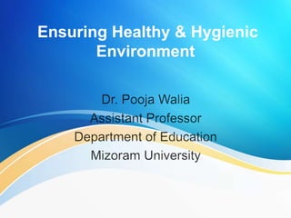 Ensuring Healthy & Hygienic
Environment
 